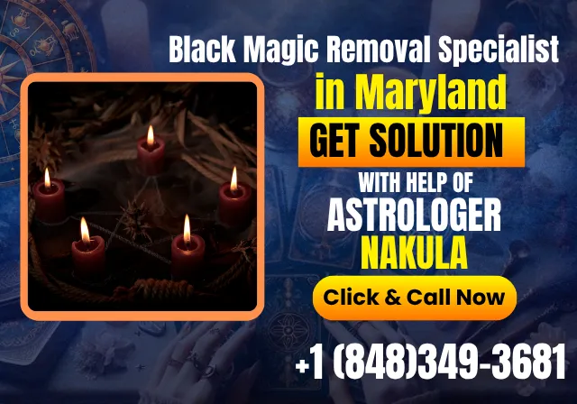 Best Black Magic Removal Specialist Astrologer in Maryland - Psychic Nakula