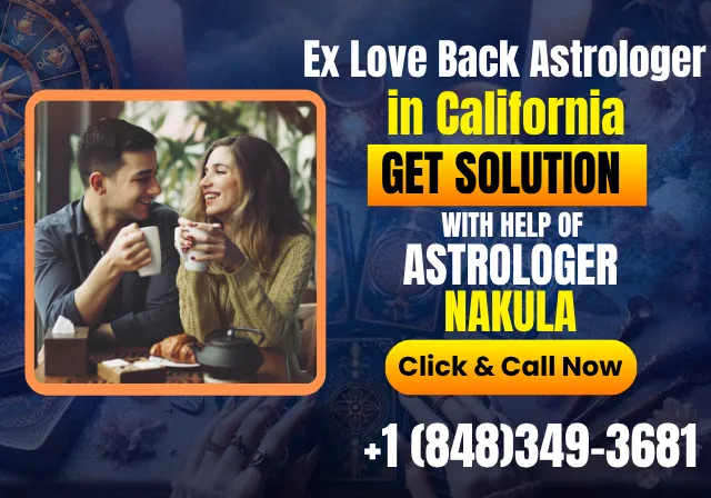 Expert Ex Love Back Astrologer in California - Psychic Nakula​